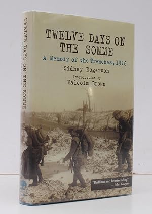 Bild des Verkufers fr Twelve Days on the Somme. A Memoir of the Trenches, 1916. Foreword by Commander Jeremy Rogerson. Introduction by Malcolm Brown. [Facsimile reissue.] NEAR FINE COPY INUNCLIPPED DUSTWRAPPER zum Verkauf von Island Books