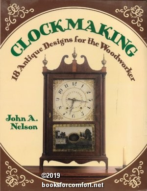 Imagen del vendedor de Clockmaking: 18 Antique Designs for the Woodworker a la venta por booksforcomfort