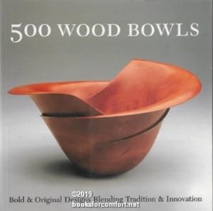 Seller image for 500 Wood Bowls: Bold & Original Designs Blending Tradition & Innovation for sale by booksforcomfort