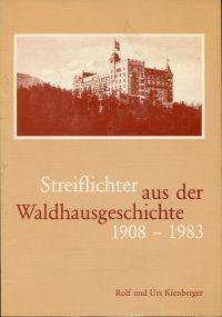 Seller image for Streiflichter aus der Waldhausgeschichte. 1908 - 1983. for sale by Bcher Eule