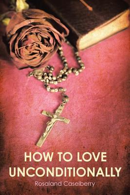 Seller image for How to Love Unconditionally (Paperback or Softback) for sale by BargainBookStores