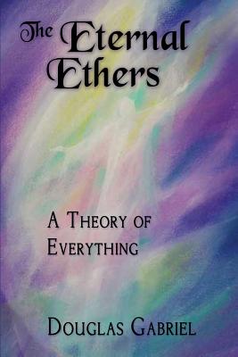Bild des Verkufers fr The Eternal Ethers: A Theory of Everything (Paperback or Softback) zum Verkauf von BargainBookStores