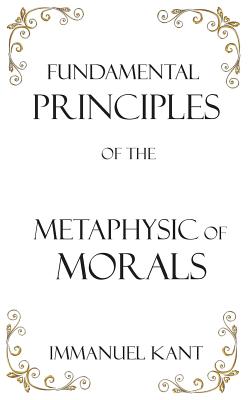 Bild des Verkufers fr Fundamental Principles of the Metaphysic of Morals (Hardback or Cased Book) zum Verkauf von BargainBookStores