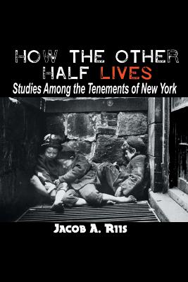 Immagine del venditore per How the Other Half Lives: Studies Among the Tenements of New York (Paperback or Softback) venduto da BargainBookStores