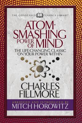 Seller image for Atom-Smashing Power of Mind (Condensed Classics): The Life-Changing Classic on Your Power Within (Paperback or Softback) for sale by BargainBookStores