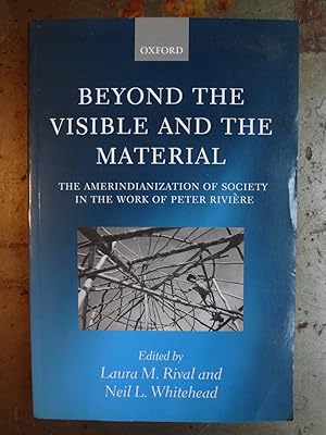 Seller image for Beyond the Visible and the Material. The Amerindianization of Society in the Work of Peter Rivire. for sale by Spegelglas