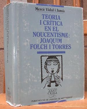 Image du vendeur pour TEORIA I CRITICA EN EL NOUCENTISME : JOAQUIM FOLCH I TORRES. Prleg de Joan Ainaud i Delasarte mis en vente par LLIBRES del SENDERI