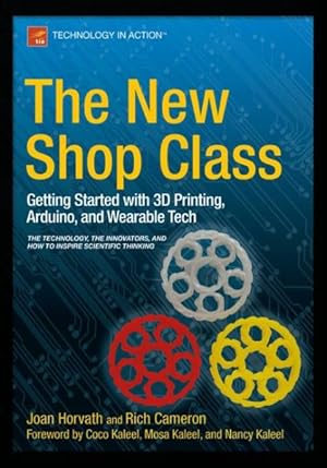 Seller image for New Shop Class : Getting Started With 3d Printing, Arduino, and Wearable Tech for sale by GreatBookPrices