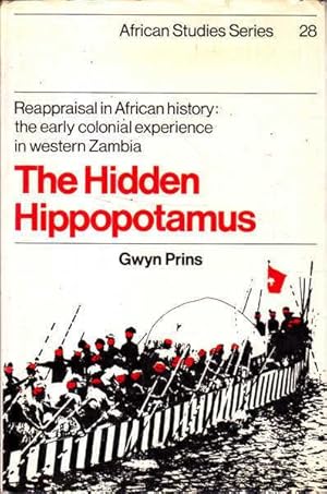 Image du vendeur pour The Hidden Hippopotamus: Reappraisal in African History: The Early Colonial Experience in Western Zambia mis en vente par Goulds Book Arcade, Sydney