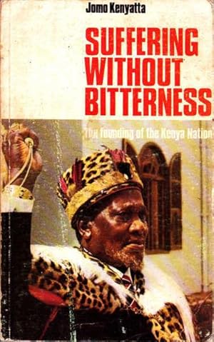 Suffering Without Bitterness: The Founding of the Kenya Nation