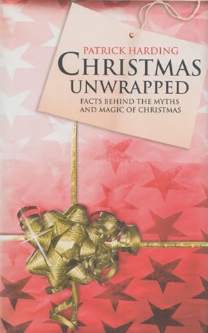 Seller image for Christmas Unwrapped: Facts Behind the Myths and Magic of Christmas. for sale by Buch von den Driesch