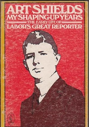 Imagen del vendedor de My Shaping-Up Years: The Early Life of Labor's Great Reporter a la venta por Goulds Book Arcade, Sydney