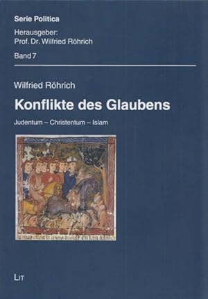 Konflikte des Glaubens: Judentum - Christentum - Islam. (= Serie Politica, Band 7).