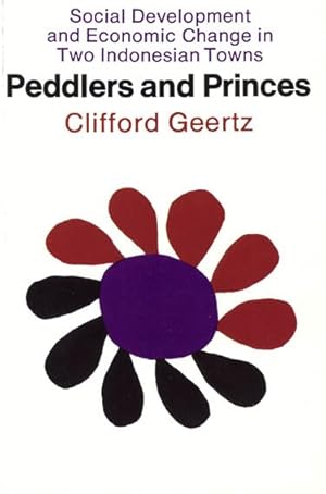 Seller image for Peddlers and Princes : Social Development and Economic Change in Two Indonesian Towns for sale by GreatBookPrices