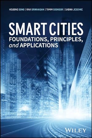 Image du vendeur pour Smart Cities : Foundations, Principles, and Applications mis en vente par GreatBookPrices