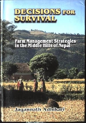 Bild des Verkufers fr Decisions for Survival - Farm Mangament Strategies in Middle Hills of Nepal zum Verkauf von books4less (Versandantiquariat Petra Gros GmbH & Co. KG)