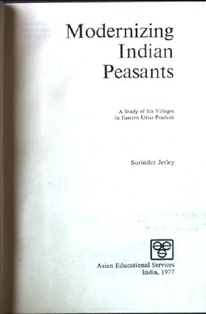 Bild des Verkufers fr Modernizing Indian Peasants. A Study of Six Villages in Eastern Uttar Pradesh zum Verkauf von books4less (Versandantiquariat Petra Gros GmbH & Co. KG)