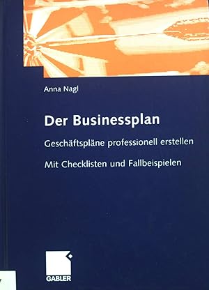 Bild des Verkufers fr Der Businessplan : Geschftsplne professionell erstellen ; mit Checklisten und Fallbeispielen. zum Verkauf von books4less (Versandantiquariat Petra Gros GmbH & Co. KG)