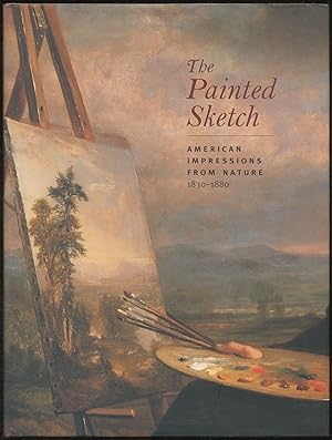 Seller image for The Painted Sketch: American Impressions from Nature 1830-1880 for sale by Between the Covers-Rare Books, Inc. ABAA