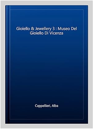 Bild des Verkufers fr Gioiello & Jewellery 3 : Museo Del Gioiello Di Vicenza zum Verkauf von GreatBookPrices