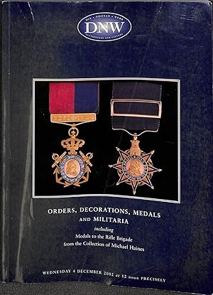 Seller image for DNW Orders, Decorations, Medals and Militaria including Medals to the Rifle Bridgade from the Collection of Michael Haines. Wednesday 4 December 2002 at 12 noon Precisely for sale by WeBuyBooks