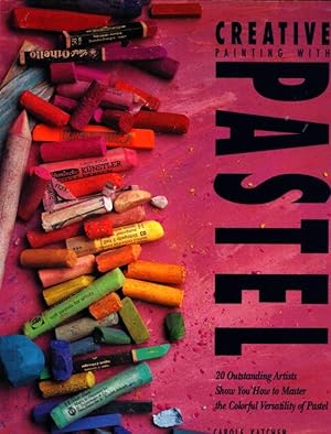 Seller image for Creative painting with pastel : 20 outstanding artists show you how to master the colorful versatility of pastel for sale by Joseph Valles - Books