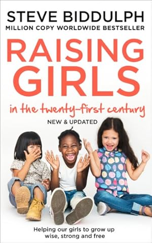 Seller image for Raising Girls in the 21st Century : Helping Our Girls to Grow Up Wise, Strong and Free for sale by GreatBookPrices