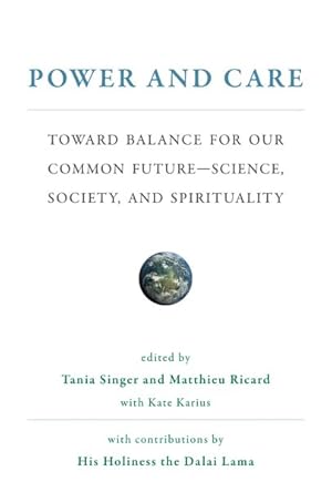 Bild des Verkufers fr Power and Care : Toward Balance for Our Common Future - Science, Society, and Spirituality zum Verkauf von GreatBookPrices