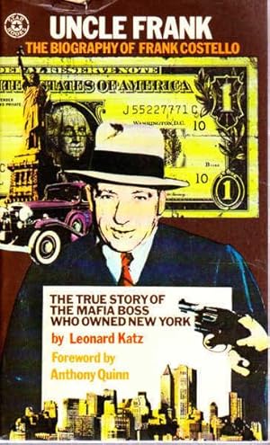 Seller image for Uncle Frank: the Biography of Frank Costello The True Story of the Mafia Boss Who Owned New York for sale by Goulds Book Arcade, Sydney