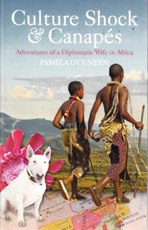 Culture Shock and Canapes: Adventures of a Diplomatic Wife in Africa