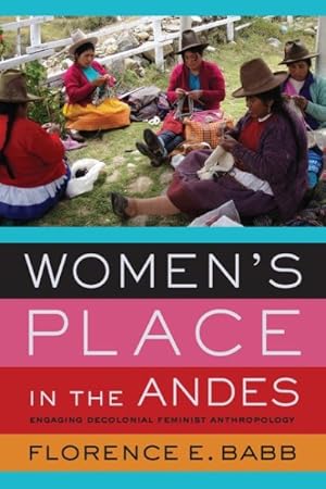 Immagine del venditore per Women's Place in the Andes : Engaging Decolonial Feminist Anthropology venduto da GreatBookPrices