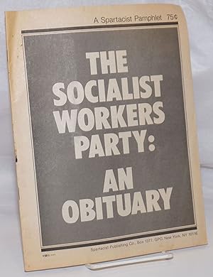 Imagen del vendedor de The Socialist Workers Party: an obituary a la venta por Bolerium Books Inc.
