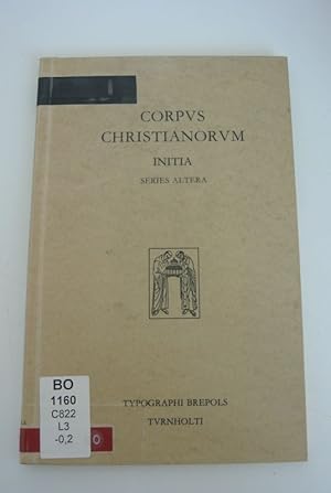 Initia patrum latinorum. Series altera collecta ac ordinata. (= Corpus christianorum, initia, ser...