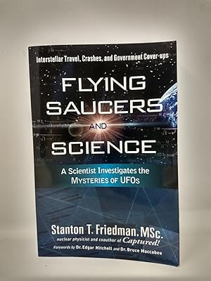 Seller image for FLYING SAUCERS AND SCIENCE : A SCIENTIST INVESTIGATES THE MYSTERIES OF UFOs: INTERSTELLAR SPACE TRAVEL, CRASHES, AND GOVERNMENT COVER-UPS for sale by Aardvark Rare Books, ABAA