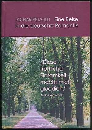 Bild des Verkufers fr "Diese treffliche Einsamkeit macht mich glcklich". Eine Reise in die deutsche Romantik. zum Verkauf von Ballon & Wurm GbR - Antiquariat