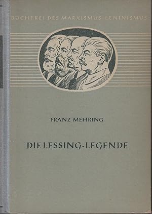 Die Lessing-Legende : Zur Geschichte u. Kritik d. preussischen Despotismus u.d. klassischen Liter...