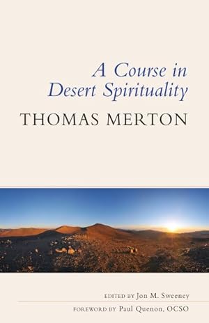 Bild des Verkufers fr Course in Desert Spirituality : Fifteen Sessions with the Famous Trappist Monk zum Verkauf von GreatBookPrices