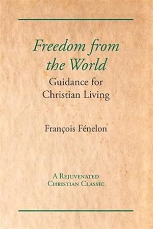 Imagen del vendedor de Freedom from the World: Guidance for Christian Living a la venta por GreatBookPrices