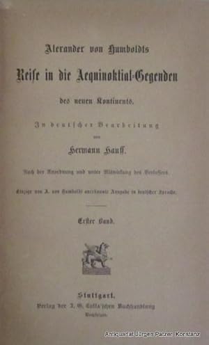 Bild des Verkufers fr Reise in die Aequinoktial-Gegenden des neuen Kontinents. In deutscher Bearbeitung von Hermann Hauff ("Einzige von A. von Humboldt anerkannte Ausgabe in deutscher Sprache"). 4 in 2 Bnden. Stuttgart, Cotta, (1889). Zusammen ca. 1200 Seiten. Original-Leinenbnde mit geprgtem Rckentitel u. Cotta-Signet auf dem Vorderdeckel. zum Verkauf von Jrgen Patzer