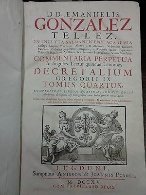 Imagen del vendedor de COMMENTARIA PERPETUA In Fingulos Textus quinque Librorum DECRETALIUM GREGORII IX. TOMUS QUARTUM, Complectens Librum Quartum, Additis Notis uberioribus ad Hiftoria & chorographia. Editio nova. (en el mismo) TOMUS QUINTUS a la venta por Libreria Jimenez (Libreria A&M Jimenez)