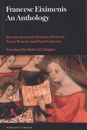 Immagine del venditore per Francesc Eiximenis : An Anthology : Introduction and selection of texts by Xavier Renedo and David Guixeras venduto da GreatBookPrices