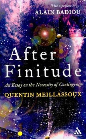 Seller image for After Finitude : An Essay on the Necessity of Contingency for sale by GreatBookPrices