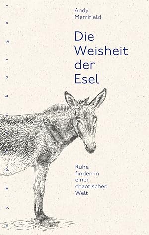 Image du vendeur pour Die Weisheit der Esel. Ruhe finden in einer chaotischen Welt. mis en vente par artbook-service
