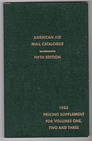 American Air Mail Catalogue Fifth Edition 1983 Pricing Supplement for Volumes One, Two and Three