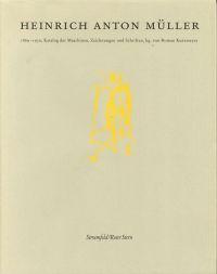 Bild des Verkufers fr Heinrich Anton Mller. 1869 - 1930, Katalog der Maschinen, Zeichnungen und Schriften. zum Verkauf von Bcher Eule