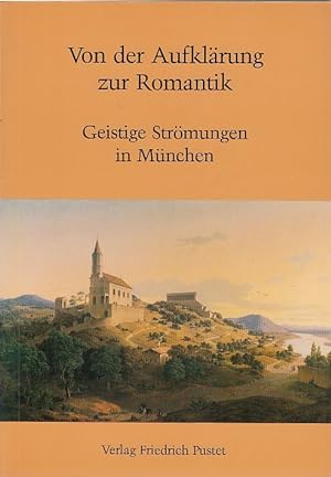 Von der Aufklärung zur Romantik : geistige Strömungen in München ; Ausstellung München, 26.6. - 2...