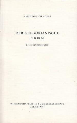 Der gregorianische Choral : e. Einf. Karlheinrich Hodes