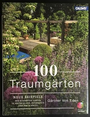 Bild des Verkufers fr 100 Traumgrten: Neu Beispiele der schnsten Grten in Deutschland, sterreich und der Schweiz, geplant und gebaut von den Grtnern von Eden. zum Verkauf von Antiquariat Im Seefeld / Ernst Jetzer