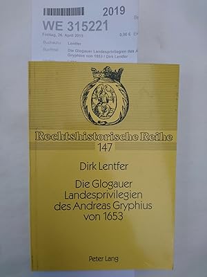 Die Glogauer Landesprivilegien des Andreas Gryphius von 1653 / Dirk Lentfer