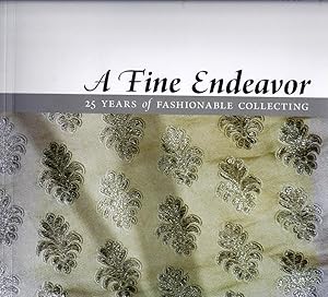 A FINE ENDEAVOR: TWENTY-FIVE YEARS OF FASHIONABLE COLLECTING. Kent State University Museum, 1985 ...